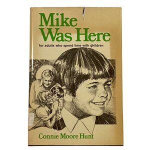 Mike Was Here For Adults Who Spend Time‎ with Children HC Connie Moore Hunt